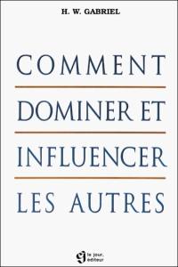 Comment dominer et influencer les autres