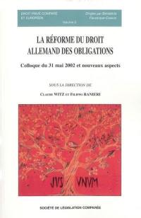 La réforme du droit allemand des obligations : colloque du 31 mai 2002 et nouveaux aspects