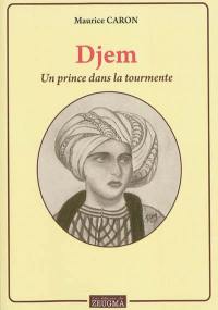 Djem : un prince dans la tourmente