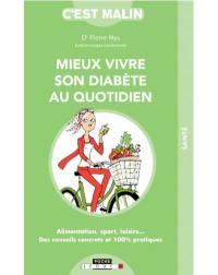 Mieux vivre son diabète au quotidien : alimentation, sport, loisirs... : des conseils concrets et 100 % pratiques