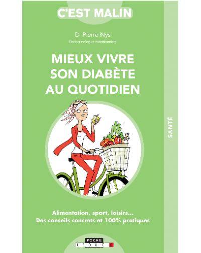 Mieux vivre son diabète au quotidien : alimentation, sport, loisirs... : des conseils concrets et 100 % pratiques