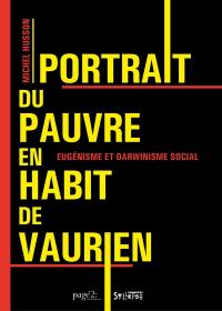 Portrait du pauvre en habit de vaurien : eugénisme et darwinisme social