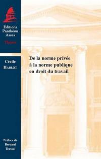 De la norme privée à la norme publique en droit du travail