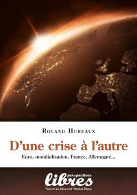 D'une crise à l'autre : mondialisation, euro, France, Allemagne