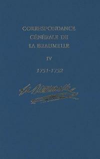 Correspondance générale de La Beaumelle (1726-1773). Vol. 4. Mars 1751-avril 1752