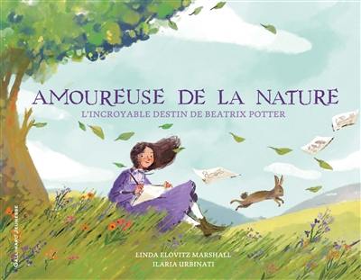 Amoureuse de la nature : l'incroyable destin de Beatrix Potter