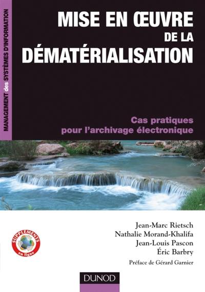 Mise en oeuvre de la dématérialisation : cas pratiques pour l'archivage électronique