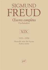 Oeuvres complètes : psychanalyse. Vol. 19. 1931-1936 : nouvelle suite des leçons, autres textes