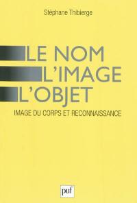 Le nom, l'image, l'objet : image du corps et reconnaissance