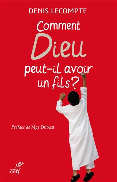 Comment Dieu peut-il avoir un fils ? : question d'un jeune musulman...