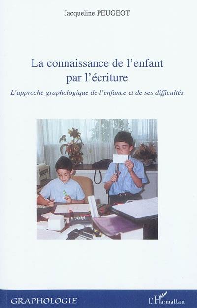 La connaissance de l'enfant par l'écriture : l'approche graphologique de l'enfance et de ses difficultés