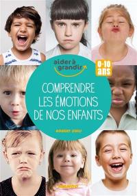 Comprendre les émotions de nos enfants : 0-10 ans