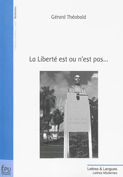 La liberté est ou n'est pas...