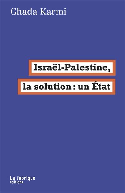 Israël-Palestine, la solution : un Etat