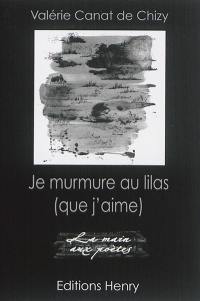 Je murmure au lilas (que j'aime)