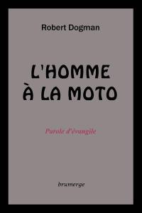 L'homme à la moto : parole d'évangile