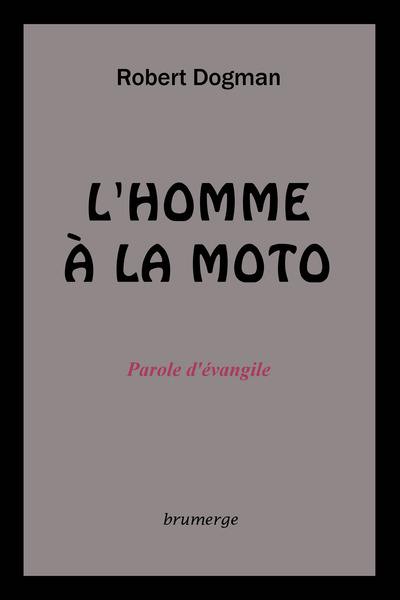 L'homme à la moto : parole d'évangile