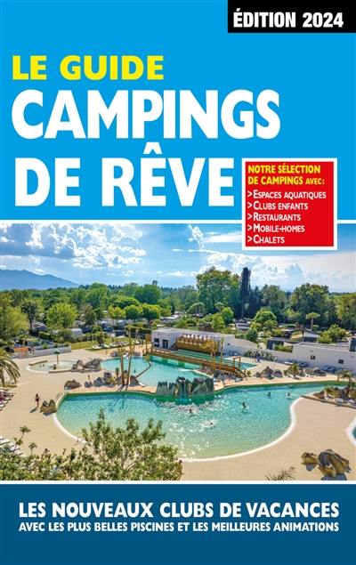 Le guide campings de rêve : les nouveaux clubs de vacances avec les plus belles piscines et les meilleures animations