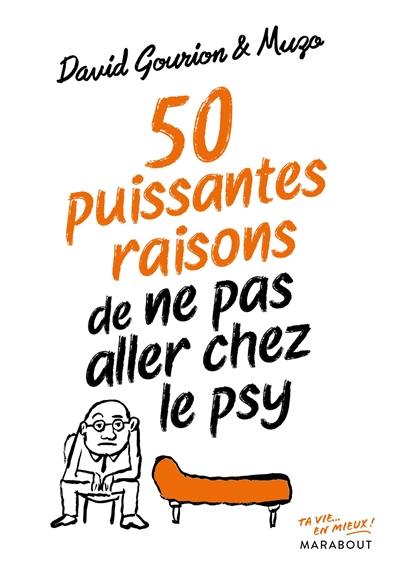 50 puissantes raisons de ne pas aller chez le psy