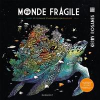 Monde fragile : carnet de coloriage et aventures merveilleuses