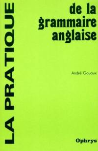 La Pratique de la grammaire anglaise : Livre de l'élève