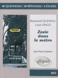 Zazie dans le métro, Raymond Queneau, Louis Malle : 40 questions, 40 réponses, 4 études