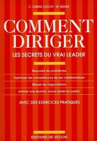 Comment diriger : les secrets du vrai leader