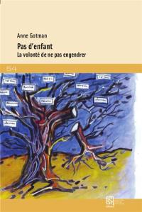 Pas d'enfant : la volonté de ne pas engendrer