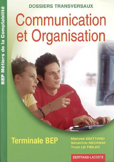 Communication et organisation terminale BEP : BEP métiers de la comptabilité : dossiers transversaux