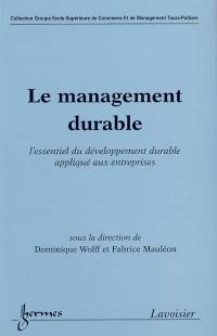 Le management durable : l'essentiel du développement durable appliqué aux entreprises