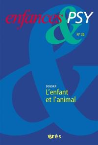 Enfances et psy, n° 35. L'enfant et l'animal