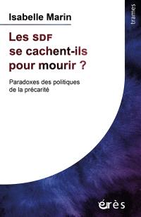 Les SDF se cachent-ils pour mourir ? : paradoxes des politiques de la précarité