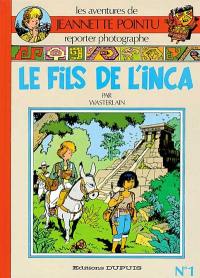 Jeannette Pointu. Vol. 1. Le fils de l'Inca