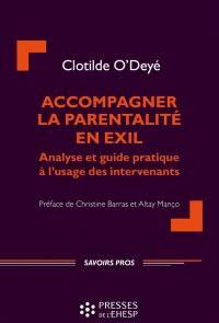 Accompagner la parentalité en exil : analyse et guide pratique à l'usage des intervenants