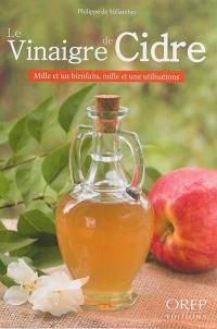 Le vinaigre de cidre : mille et un bienfaits, mille et une utilisations