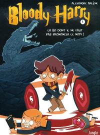 Bloody Harry. Vol. 1. La BD dont il ne faut pas prononcer le nom !