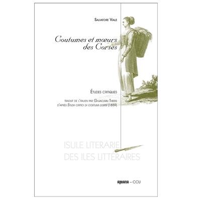 Coutumes et moeurs des Corses : études critiques