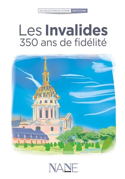 Les Invalides : 350 ans de fidélité