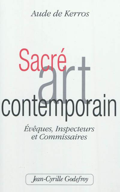 Sacré art contemporain : évêques, inspecteurs et commissaires