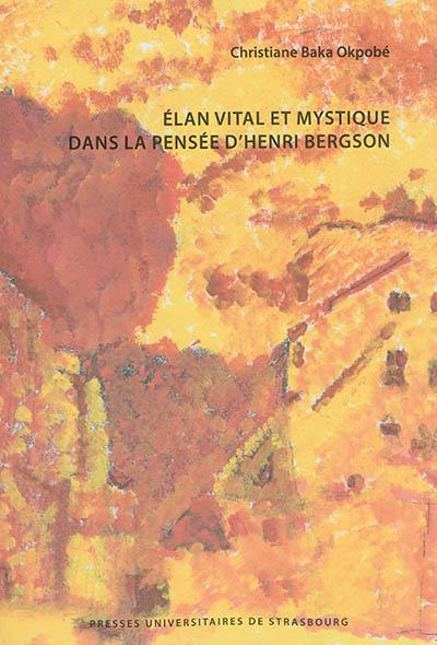 Elan vital et mystique dans la pensée d'Henri Bergson