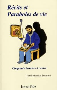 Récits et paraboles de vie. Vol. 1. Cinquante histoires à conter