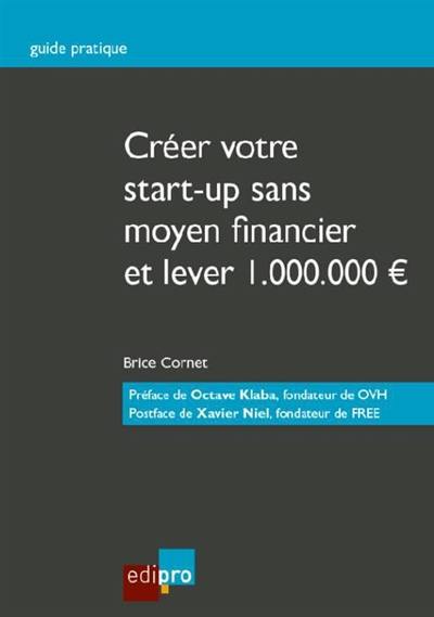 Créer votre start-up sans moyen financier et lever 1.000.000 euros