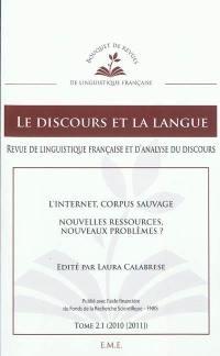 Discours et la langue (Le), n° 2-1. L'Internet corpus sauvage : nouvelles ressources, nouveaux problèmes ?