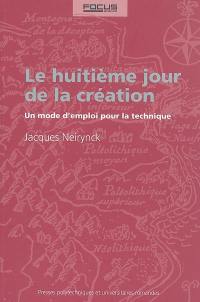 Le huitième jour de la création : un mode d'emploi pour la technique