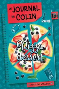 Le journal de Dylane. Vol. 15,5. Pizza dessert : le journal de Colin