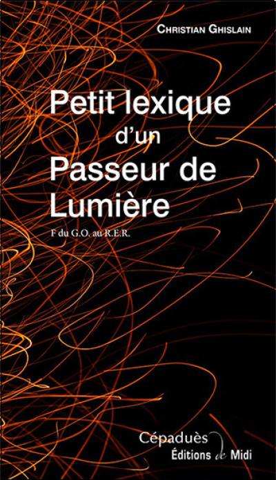 Petit lexique d'un passeur de lumière : F du GO au RER