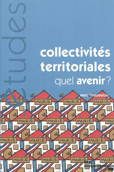 Collectivités territoriales, quel avenir ?