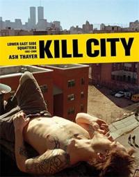 Kill City Lower East Side Squatters 1992-2000