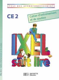 Ixel sait lire, CE2 cycle des approfondissements : cahier d'entraînement et de soutien