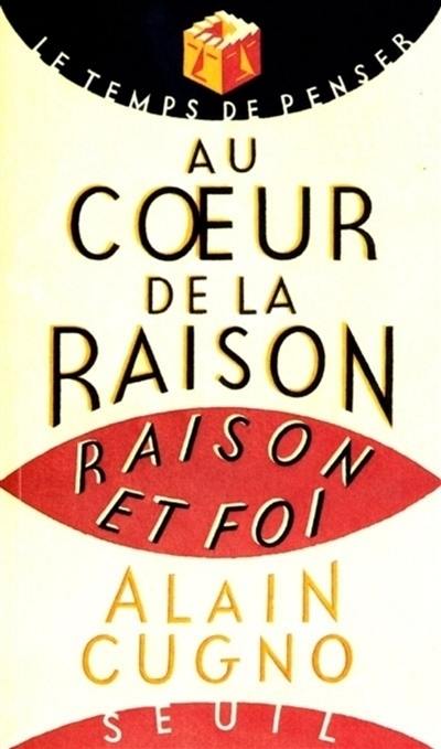 Au coeur de la raison : raison et foi